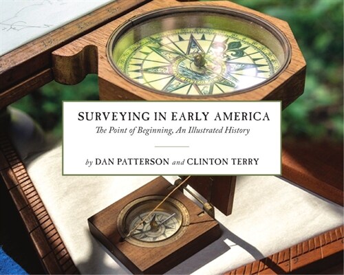 Surveying in Early America: The Point of Beginning, an Illustrated History (Paperback)