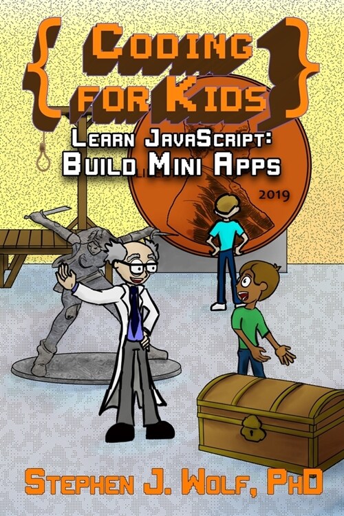 Coding for Kids: Learn JavaScript: Build Mini Apps (Paperback)