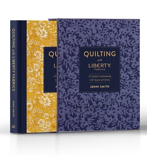 Quilting with Liberty Fabrics: 15 Quilts Celebrating 145 Years of Fabric (Hardcover)