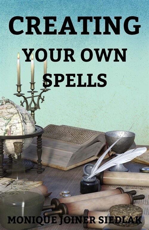 Creating Your Own Spells (Paperback)
