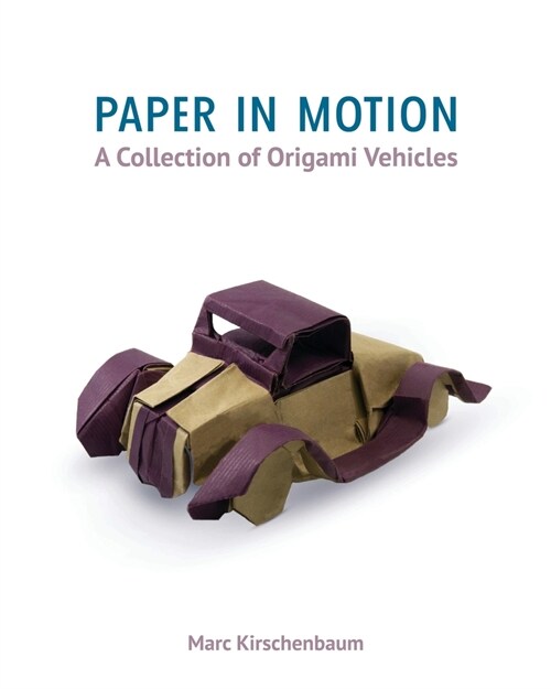 Paper in Motion: A Collection of Origami Vehicles (Paperback)