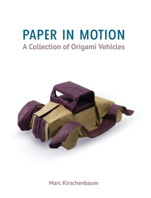 Paper in Motion: A Collection of Origami Vehicles (Hardcover)