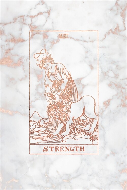 Strength: Tarot Card Journal - 6 x 9 College 120 Ruled Pages - Rose Gold Marble - College Ruled Notebook (Paperback)