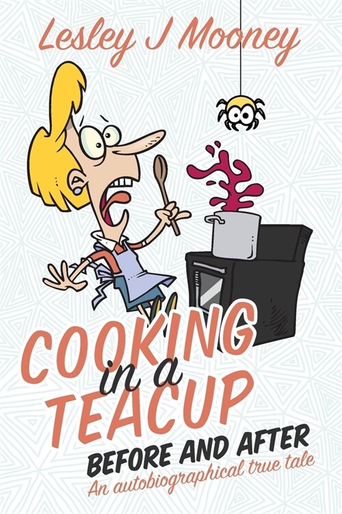 Cooking in a Teacup Before and After: An Autobiographical True Tale (Paperback)