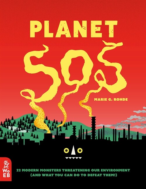 Planet SOS: 22 Modern Monsters Threatening Our Environment (and What You Can Do to Defeat Them!) (Hardcover)