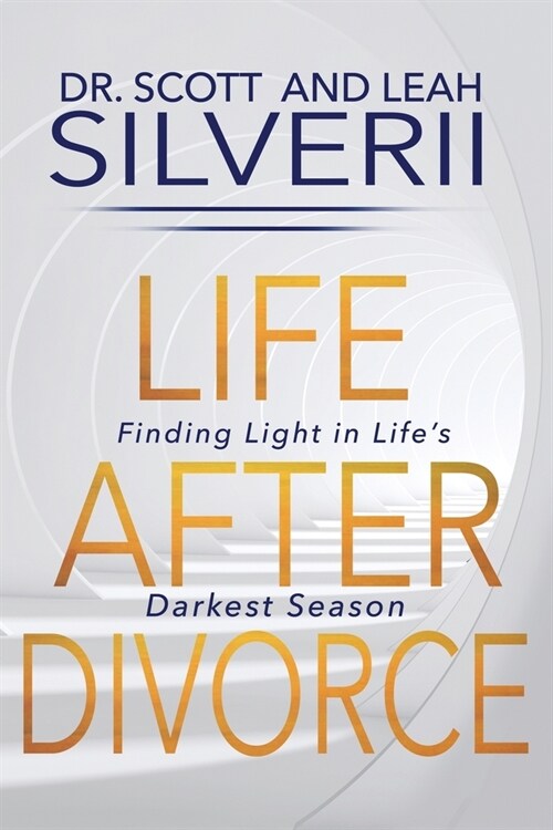 Life After Divorce: Finding Light In Lifes Darkest Season (Paperback)