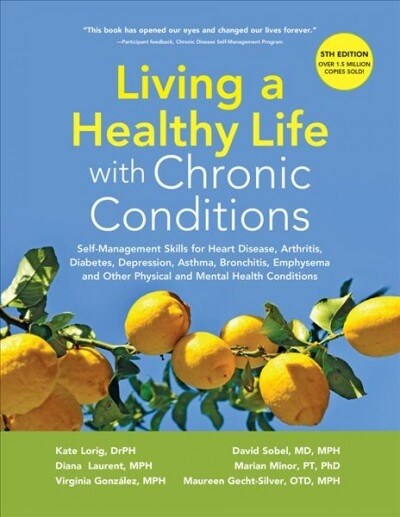 Living a Healthy Life with Chronic Conditions: Self-Management Skills for Heart Disease, Arthritis, Diabetes, Depression, Asthma, Bronchitis, Emphysem (Paperback, 5)