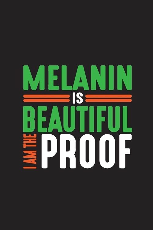 Melanin Is Beautiful I Am The Proof: Melanin Is Beautiful I Am The Proof Gift 6x9 Journal Gift Notebook with 125 Lined Pages (Paperback)