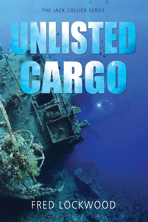 Unlisted Cargo: The Jack Collier Series (Paperback)