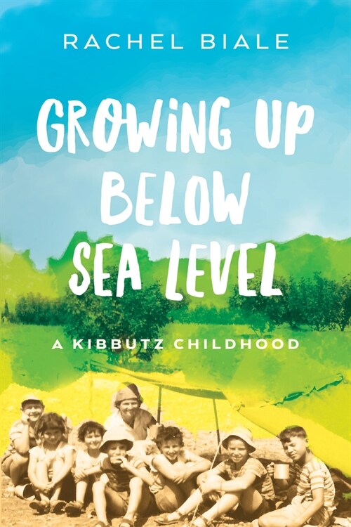 Growing Up Below Sea Level: A Kibbutz Childhood (Paperback)