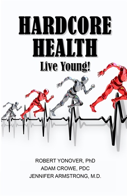 Hardcore Health: Live Young! (Paperback)