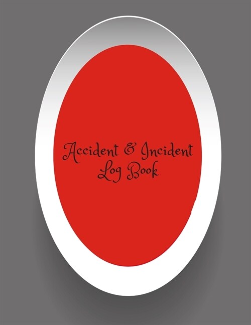 Accident & Incident Log Book: Accident & Incident Record Log Book- Health & Safety Report Book for, Business, Industry, Construction site, Company . (Paperback)
