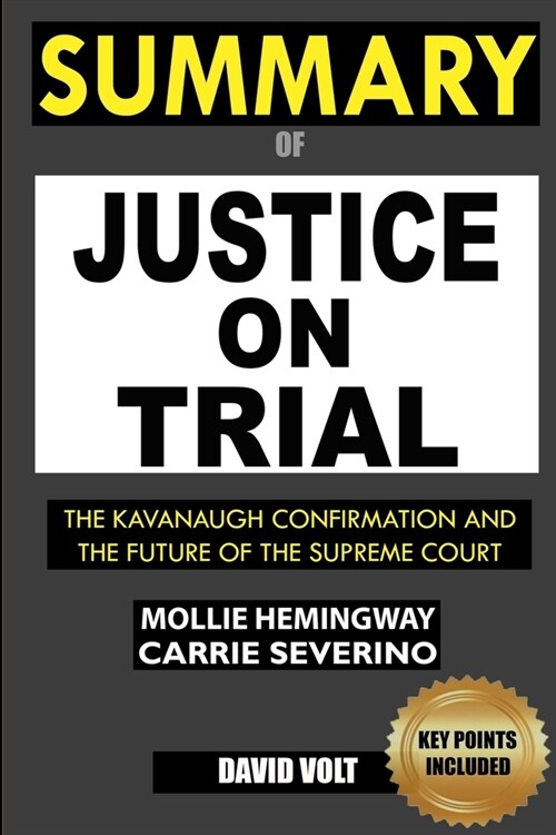 Summary Of Justice On Trial: The Kavanaugh Confirmation And The Future Of The Supreme Court (Paperback)