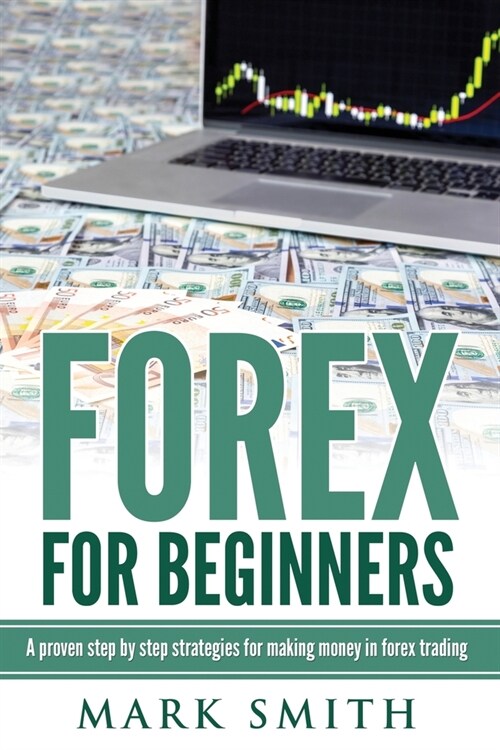 Forex for Beginners: Proven Steps and Strategies to Make Money in Forex Trading (Paperback)
