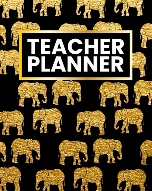 Teacher Planner: Elephant Daily Organizer For Lesson Planning Academic Year 2019-2020 (Paperback)