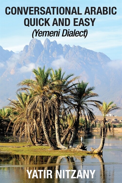 Conversational Arabic Quick and Easy: Yemeni Dialect (Paperback)