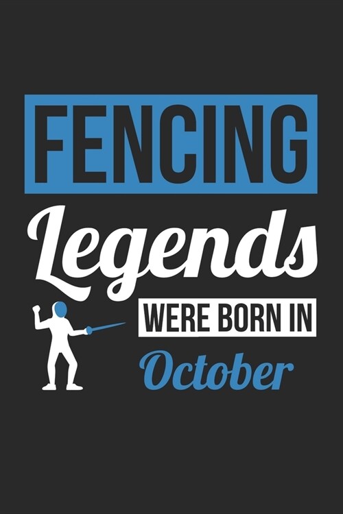 Fencing Legends Were Born In October - Fencing Journal - Fencing Notebook - Birthday Gift for Fencer: Unruled Blank Journey Diary, 110 blank pages, 6x (Paperback)
