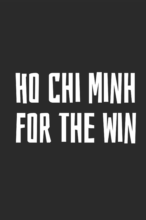 Ho Chi Minh For The Win: Blank Lined Notebook (Paperback)