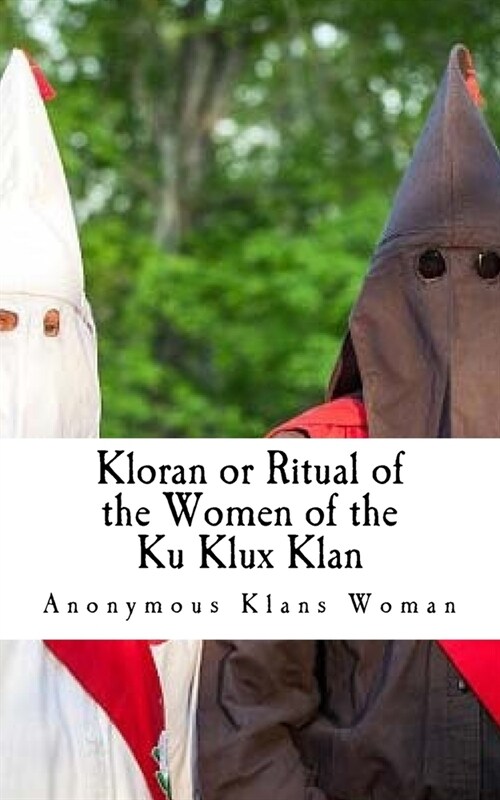 Kloran or Ritual of the Women of the Ku Klux Klan (Paperback)
