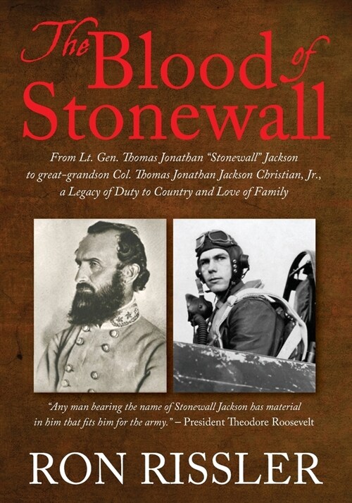 The Blood of Stonewall: From Lt. Gen. Thomas Jonathan Stonewall Jackson to great-grandson Col. Thomas Jonathan Jackson Christian, Jr., A Leg (Paperback)