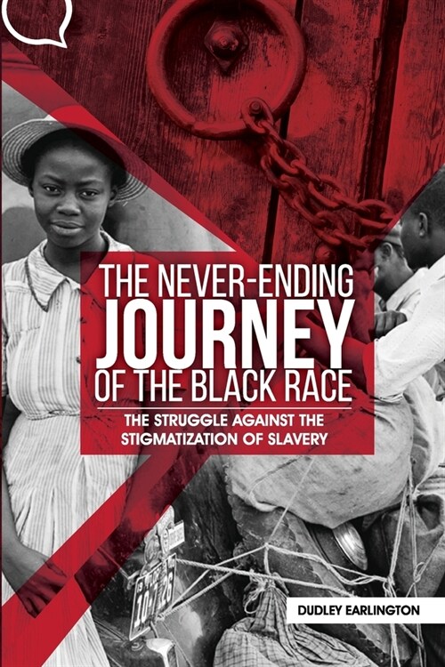 The Never-Ending Journey of the Black Race: The Struggle Against the Stigmatization of Slavery (Paperback)