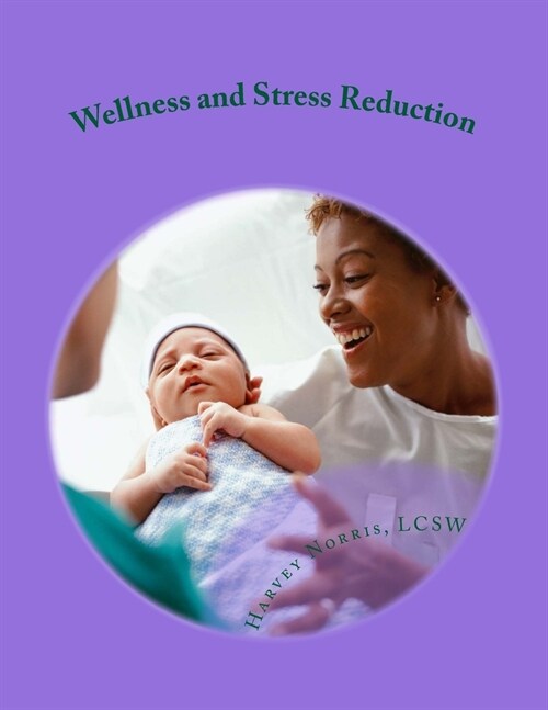 Wellness and Stress Reduction: Improving Your Life on the Job: a Workbook (Paperback)