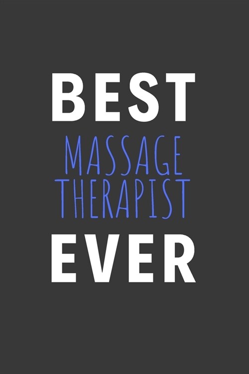 Best Massage Therapist Ever: Inspirational Motivational Funny Gag Notebook Journal Composition Positive Energy 120 Lined Pages For Massage Therapis (Paperback)