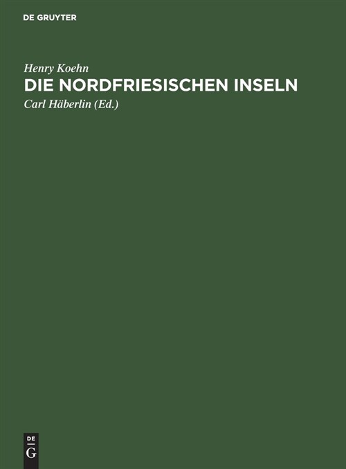 Die Nordfriesischen Inseln: Die Entwicklung Ihrer Landschaft Und Die Geschichte Ihres Volkstums (Hardcover, 5, Aufl., Reprint)
