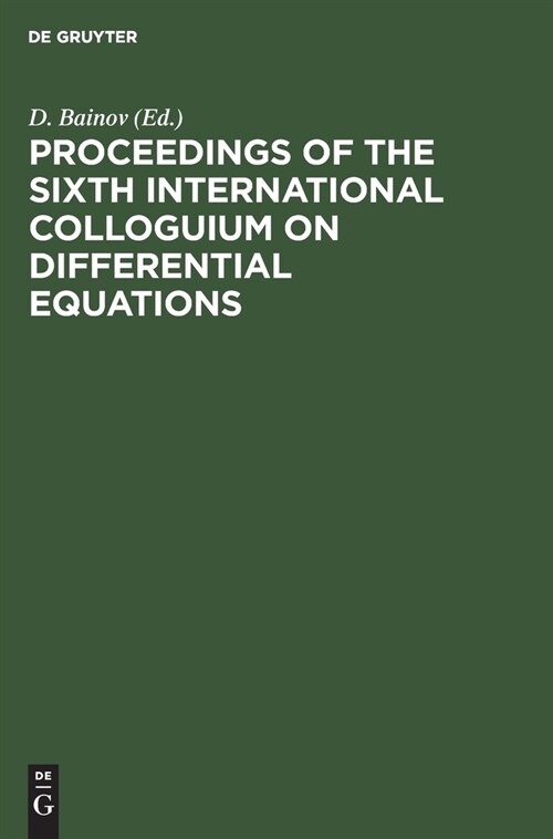 Proceedings of the Sixth International Colloguium on Differential Equations: Plovdiv, Bulgaria, 18-23 August, 1995 (Hardcover)