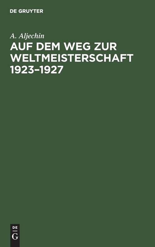 Auf Dem Weg Zur Weltmeisterschaft 1923-1927 (Hardcover, 4, 4., Aufl. Repri)