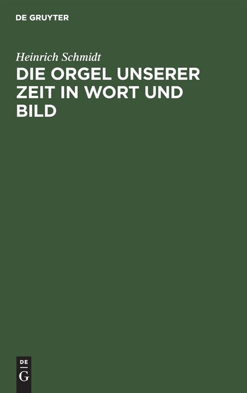 Die Orgel Unserer Zeit in Wort Und Bild: Ein Hand- Und Lehrbuch Der Orgelbaukunde (Hardcover, 2, 2. Auflage. Mit)