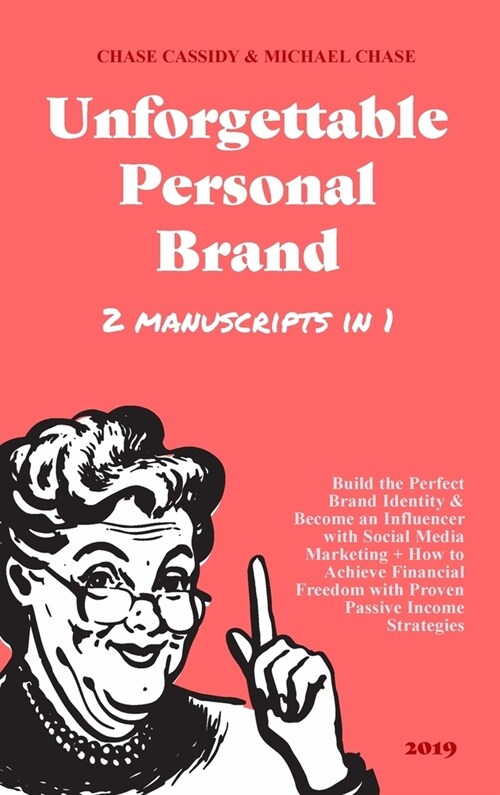 Unforgettable Personal Brand: (2 Books in 1) Build the Perfect Brand Identity & Become an Influencer with Social Media Marketing + How to Achieve Fi (Hardcover)