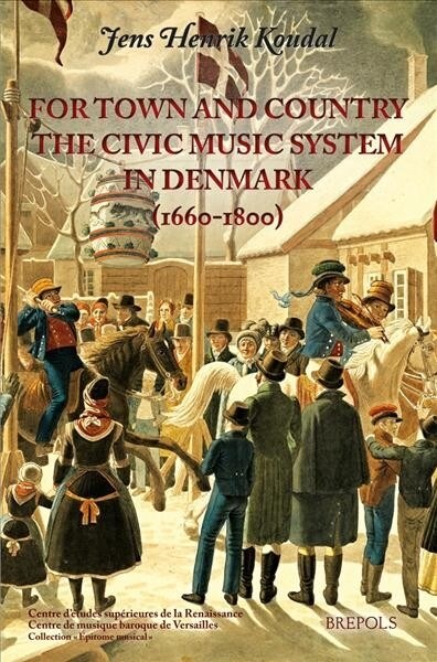 For Town and Country: The Civic Music System in Denmark, 1660-1800 (Paperback)