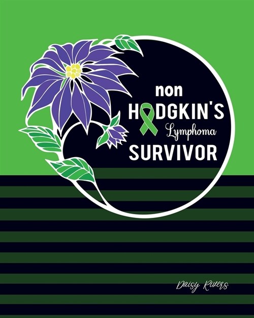 Non Hodgkins Lymphoma Survivor: A Personal Cancer Journal For Every Strong, Brave And Wonderful Woman, Wife, Mom, Grandma, Aunt And Friend - College (Paperback)
