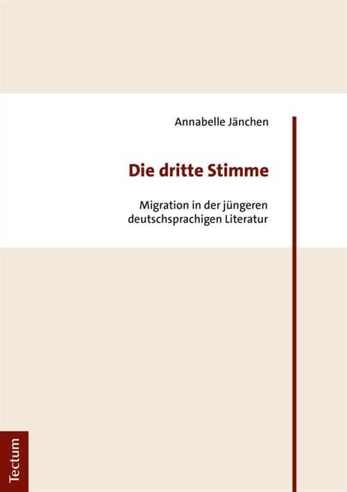 Die Dritte Stimme: Migration in Der Jungeren Deutschsprachigen Literatur (Paperback)