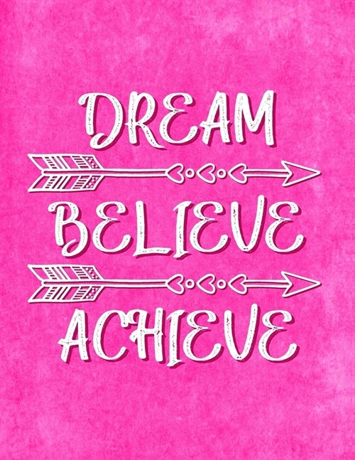 Dream - Believe - Achieve: Motivational Journal for Women to Write In - Inspirational Quotes Inside - Lined Paper - Notebook - Diary for Teen Gir (Paperback)
