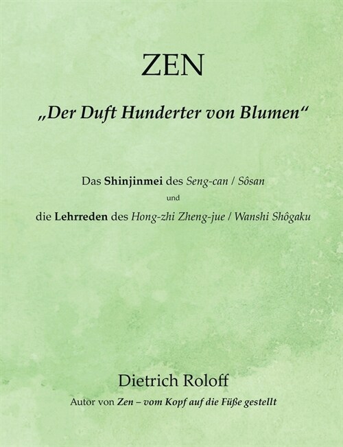 ZEN - Der Duft Hunderter von Blumen: Das Shinjinmei des Seng-can / S?an und die Lehrreden des Hong-zhi Zheng-jue / Wanshi Sh?aku (Paperback)