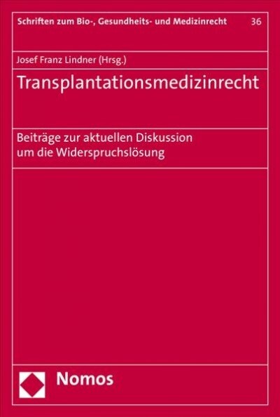 Transplantationsmedizinrecht: Beitrage Zur Aktuellen Diskussion Um Die Widerspruchslosung (Paperback)