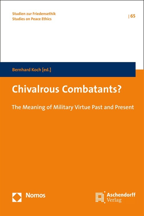 Chivalrous Combatants?: The Meaning of Military Virtue Past and Present (Hardcover)