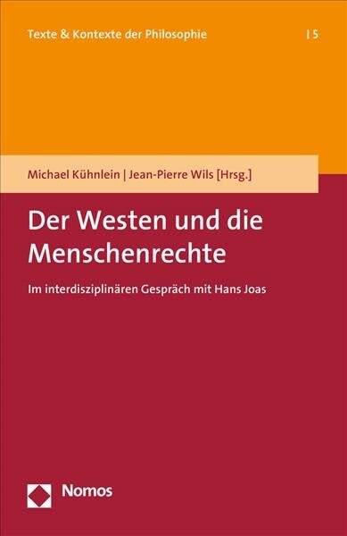 Der Westen Und Die Menschenrechte: Im Interdisziplinaren Gesprach Mit Hans Joas (Paperback)