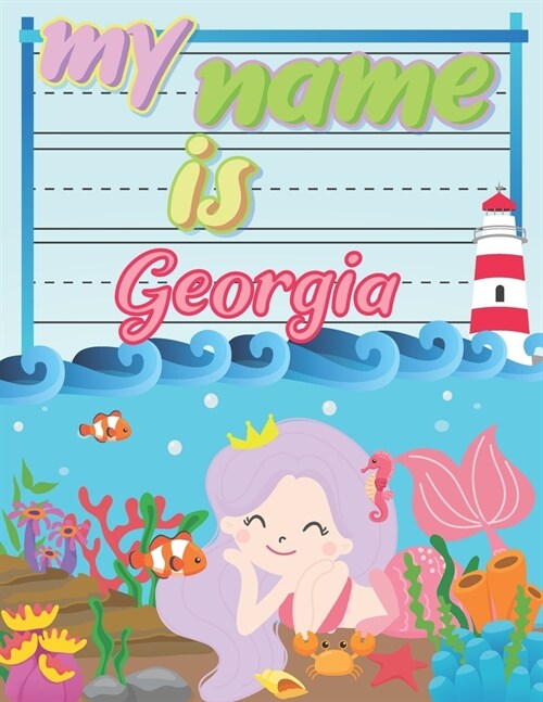 My Name is Georgia: Personalized Primary Tracing Book / Learning How to Write Their Name / Practice Paper Designed for Kids in Preschool a (Paperback)