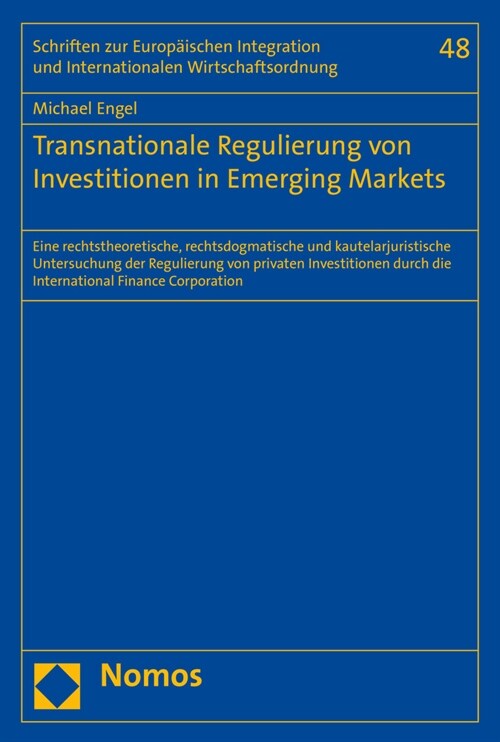 Transnationale Regulierung Von Investitionen in Emerging Markets: Eine Rechtstheoretische, Rechtsdogmatische Und Kautelarjuristische Untersuchung Der (Paperback)