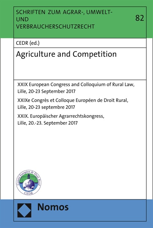 Agriculture and Competition: XXIX European Congress and Colloquium of Rural Law, Lille, 20-23 September 2017 / Xxixe Congres Et Colloque Europeen d (Hardcover)