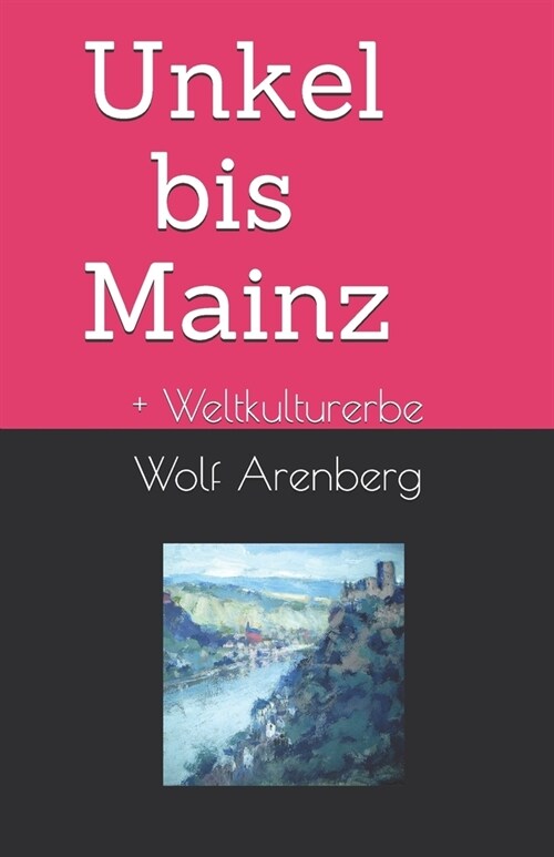 Unkel bis Mainz: Weltkulturerbe (Paperback)