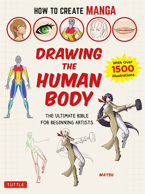 How to Create Manga: Drawing the Human Body: The Ultimate Bible for Beginning Artists (with Over 1,500 Illustrations) (Paperback)