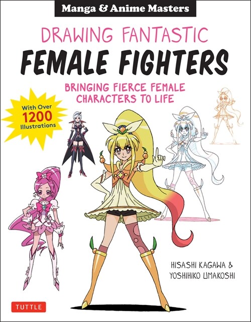 Drawing Fantastic Female Fighters: Manga & Anime Masters: Bringing Fierce Female Characters to Life (with Over 1,200 Illustrations) (Paperback)