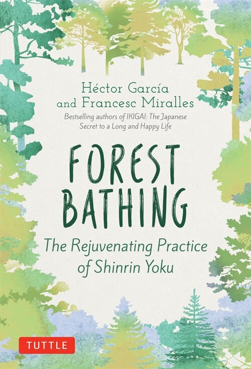 Forest Bathing: The Rejuvenating Practice of Shinrin Yoku (Hardcover)