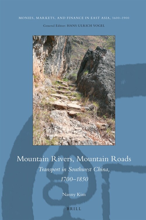 Mountain Rivers, Mountain Roads: Transport in Southwest China, 1700‐1850 (Hardcover)