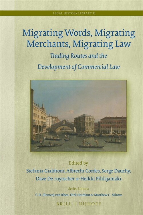 Migrating Words, Migrating Merchants, Migrating Law: Trading Routes and the Development of Commercial Law (Hardcover)