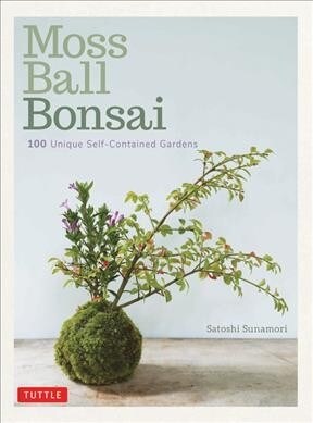 Moss Ball Bonsai: 100 Beautiful Kokedama That Are Fun to Create (Hardcover)